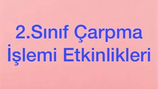2.Sınıf Çarpma İşlemi Etkinlikleri (Yan Yana ve Alt Alta Çarpma İşlemi)