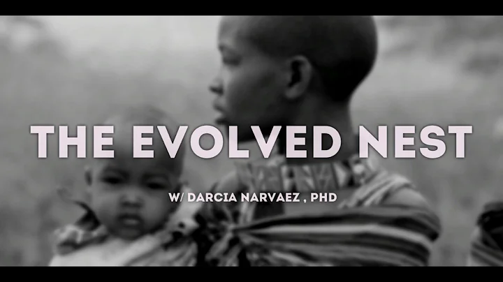 The Evolved Nest w/ Darcia Narvaez, PhD