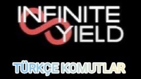 TÜRKÇE* infinite yield komutları part 1