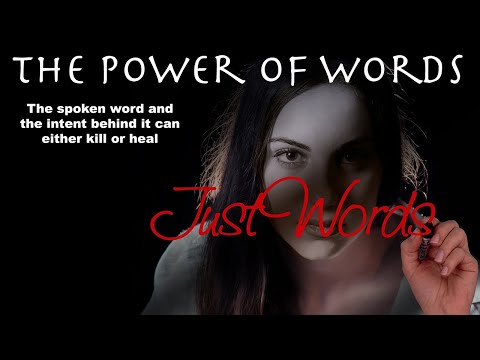 POWER OF WORDS: "The spoken word and the intent behind it can either kill or heal."