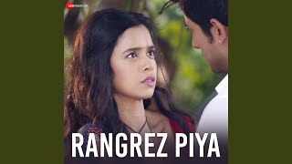 Rangrez Piya (From 'Apna Time Bhi Aayega')