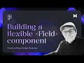 Building a Flexible Field Component in Figma | Design System Tutorial
