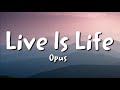 Opus  live is life lyrics