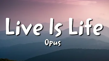 Opus - Live Is Life (lyrics)