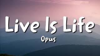 Opus - Live Is Life (lyrics) 