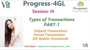Progress 4GL-Session-14 |  @vitechtalks  Types of Transactions Part-1