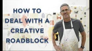 How to deal with a creative roadblock