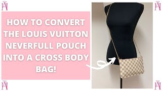Convert Louis Vuitton Neverfull Pouch, LV Pochette, to Cross Body