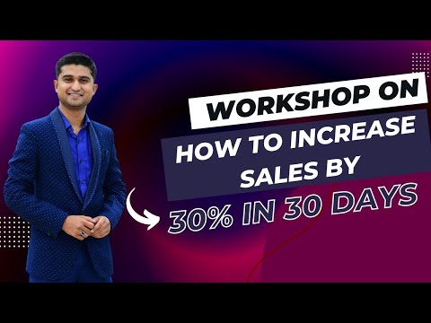 WORKSHOP ON "HOW TO INCREASE SALES BY 30 PERCENTAGE IN 30 DAYS"