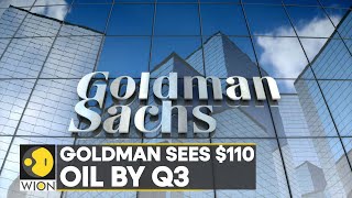 World Business Watch: Goldman sees $110 oil by third quarter on full China reopening | Top News