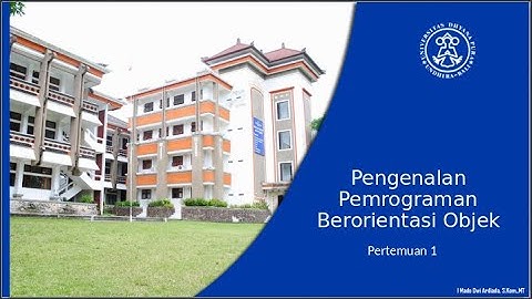 Pemrograman Java Lanjut : Pertemuan 1 - Pengenalan Pemrograman Berorientasi Objek