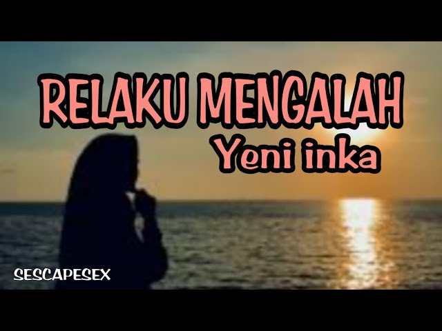 RELAKU MENGALAH ~ YENI INKA (LIRIK LAGU) class=