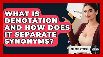 What Is Denotation And How Does It Separate Synonyms? - The Daily Definition