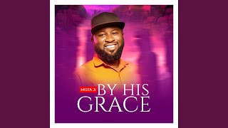 By His Grace