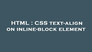 HTML : CSS text-align on inline-block element