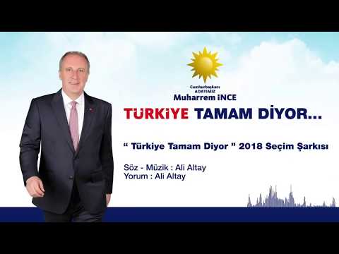 Muharrem İnce Seçim Şarkısı Türkiye Tamam Diyor