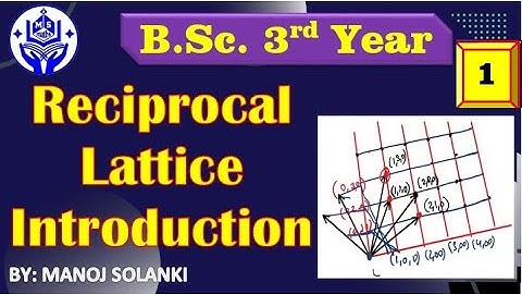 Reciprocal Lattice of Direct Lattice || Introducation || Formation  || Solid State Physics