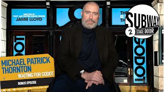 Commute with Michael Patrick Thornton to Waiting For Godot on Broadway