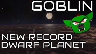 Dwarf Planet Goblin - New Record Holder and Evidence for Planet Nine