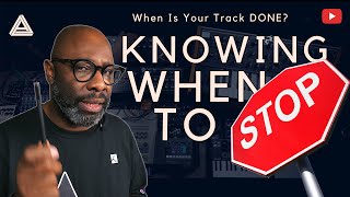 Knowing When To Stop Producing And Start Having Fun | When Is Your Track DONE?