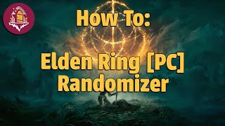 How To: Elden Ring Randomizer [PC] (As of March 2023)