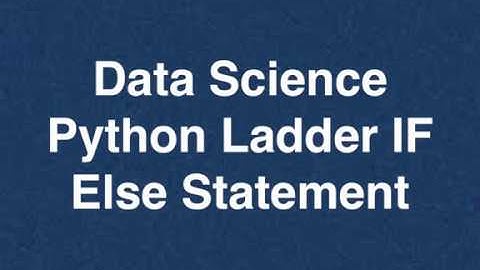 11 Data Science Python Ladder IF Else Statement | Online Training Download app from below link