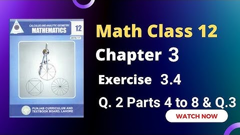 2nd Year Math Chapter 3 Exercise 3.4 Question 2 Parts 4 to 8 & Q.3 | RSM Education | 12th Class FSC