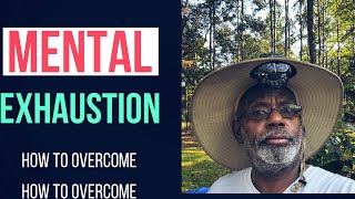 Mental Exhaustion: Strategies for Overcoming Mental Fatigue