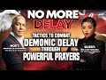 How to combat demonic delay powerful prayers that work