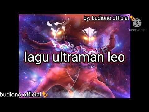 (lagu Ultraman Leo) maaf kalo jelek (lagu Ultraman Leo) maaf kalo jelek