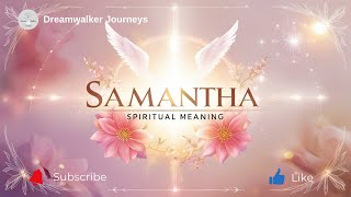 Spiritual Meaning of the Name Samantha | Divine Listener, Inner Wisdom & Soul Purpose