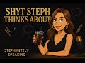 Glimpse into what Shyt Steph Thinks About!