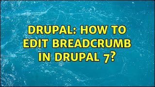 Drupal: How to edit breadcrumb in drupal 7? (3 Solutions!!)