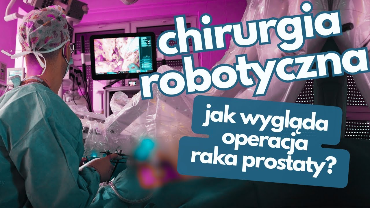 Rak prostaty – jak wygląda operacja robotyczna raka prostaty?