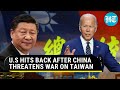 'Won't flinch': U.S returns fire after China threatened war over Taiwan
