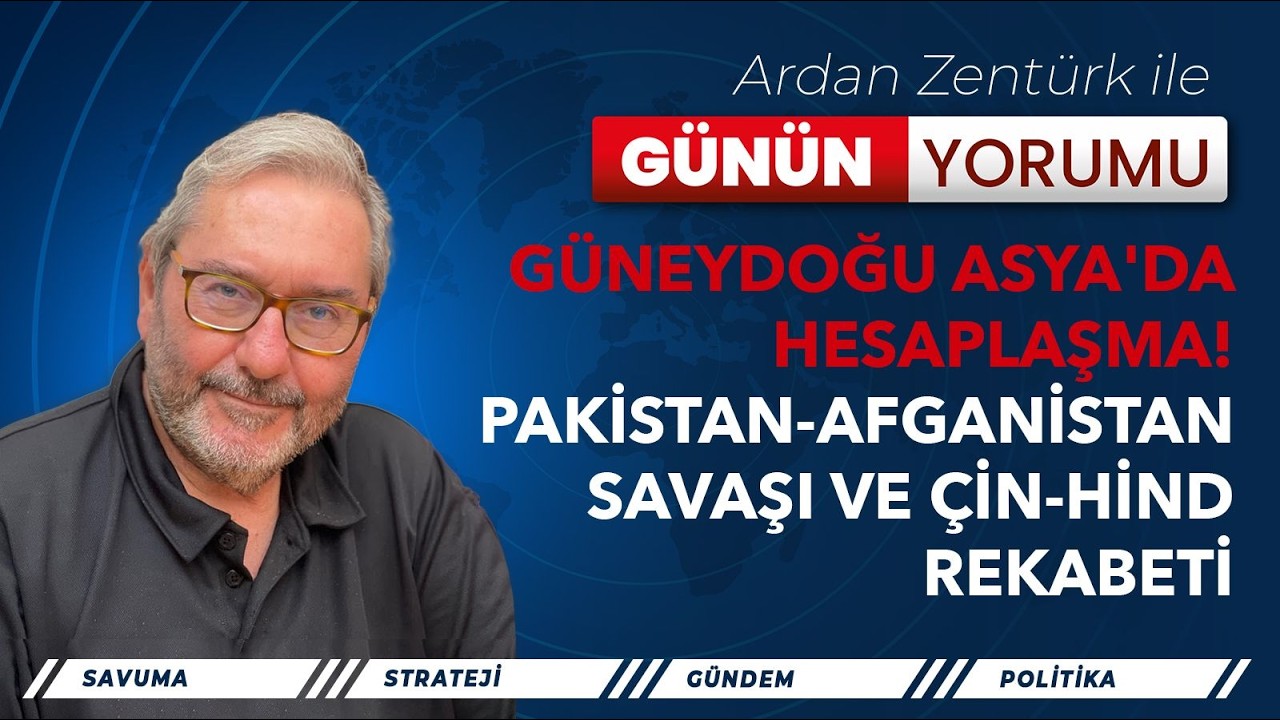 GÜNEYDOĞU ASYA'DA HESAPLAŞMA! PAKİSTAN-AFGANİSTAN SAVAŞI VE ÇİN-HİND REKABETİ...