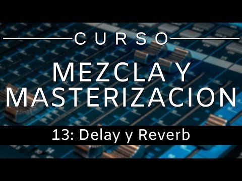 🔊Curso Mezcla y Masterización - #13: Delay y Reverb [Curso Completo] - Tutorial