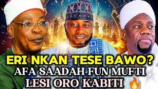 Eri nka tese bawo? Afa Saadah fun mufti Ilorin lesi Gbigbona 🔥