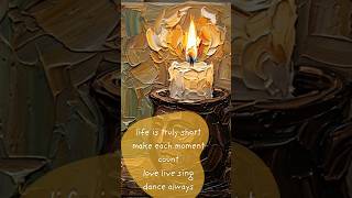 Life is truly short. Make each moment count 🕯️✨ #shorts