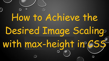 How to Achieve the Desired Image Scaling with max-height in CSS