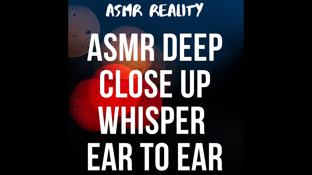 ASMR Deep Close Up Whisper Ear to Ear