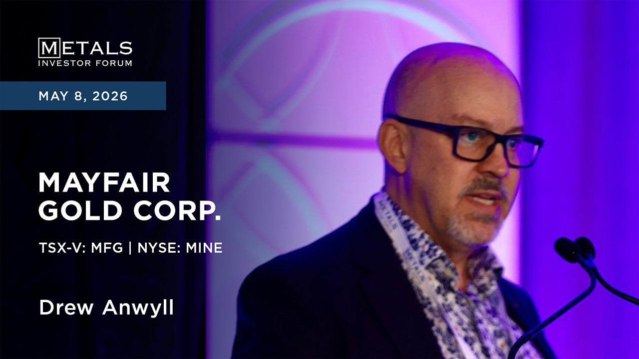 Drew Anwyll of Mayfair Gold Corp. presents at Metals Investor Forum in Vancouver | May 2026