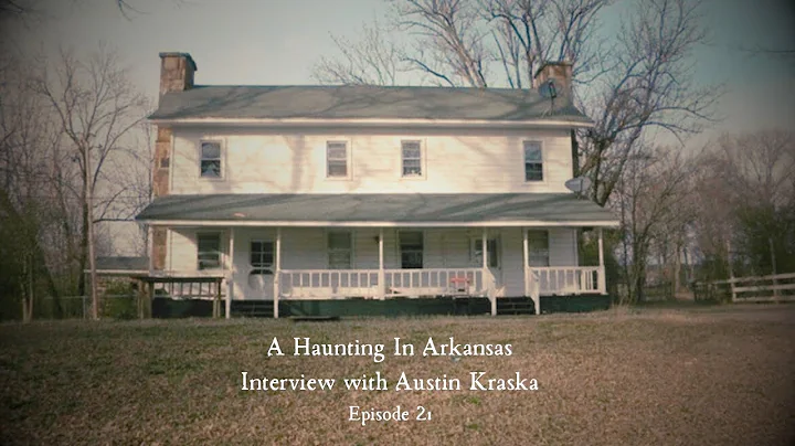 Episode 21: A Haunting In Arkansas with Austin Kraska