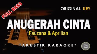 Anugerah Cinta - Fauzana ft Aprilian [ Akustik Karaoke   Full Bass ]