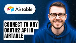 How To Connect To Any Oauth2 Api In Airtable [2026 Guide]