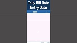 Tally: Bill Date vs. Entry Date #tally