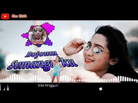 Dj Asik BOJOMU SEMANGATKU~KIKI ANGGUN