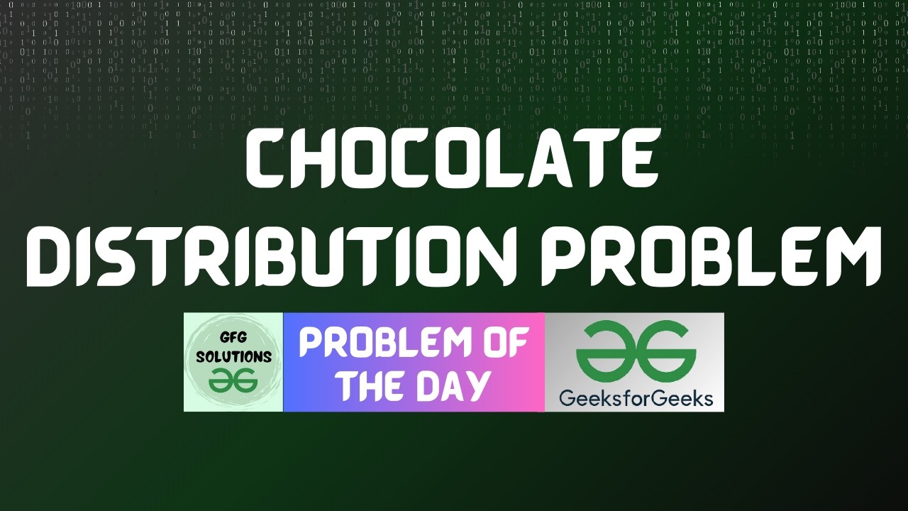 #882 GFG POTD | Chocolate Distribution Problem | GFG Solutions | 15-02 ...