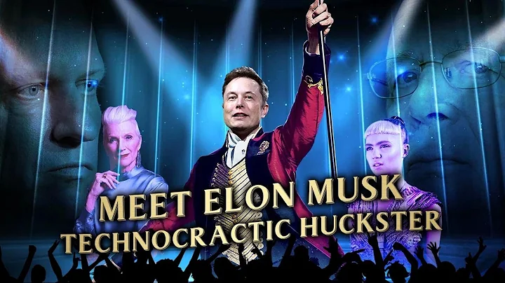 Meet Elon Musk, Technocractic Huckster