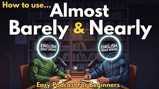 How To Use Almost, Nearly and Barely in English | Daily Conversation Practice for Beginners